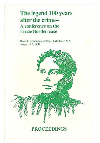 Imagen de archivo de Proceedings Lizzie Borden Conferance, Bristol Community College, Fall River, MA August 3-5, 1992 a la venta por Foster Books, Board of Directors FABA