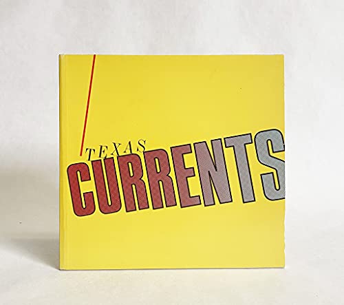 Stock image for Texas Currents: An Exhibition, Part I, September 26-October 31, 1985. Part Ii, November 7-December 13, 1985 for sale by HPB-Red