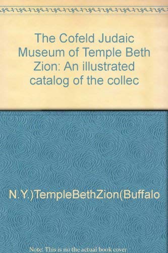 Stock image for The Cofeld Judaic Museum of Temple Beth Zion: an Illustrated Catalog of the Collection for sale by Wickham Books South