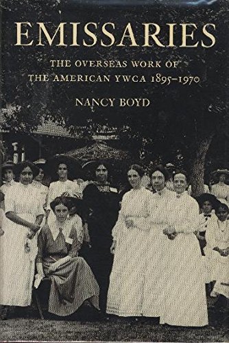 Stock image for Emissaries: The Overseas Work of the American YWCA, 1895-1970 for sale by Bob's Book Journey