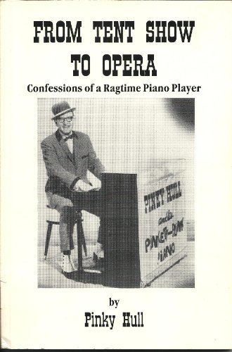 Beispielbild fr From Tent Show to Opera: Confessions of a Ragtime Piano Player zum Verkauf von Wonder Book