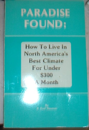 Stock image for Paradise Found: How to Live in North America's Best Climate for Under 500 Dollars a Month for sale by ThriftBooks-Atlanta