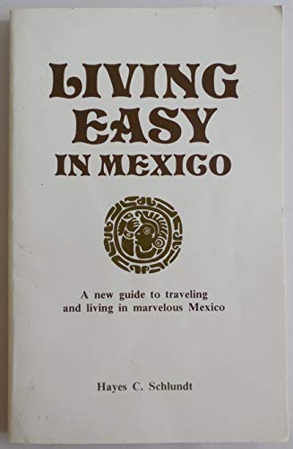 Stock image for Living Easy in Mexico: A New Guide to Travelling and Living in Marvelous Mexico for sale by Wonder Book