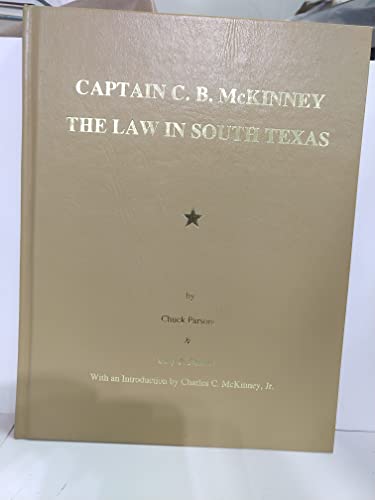 Stock image for Captain C. B. McKinney: The Law in South Texas for sale by West With The Night