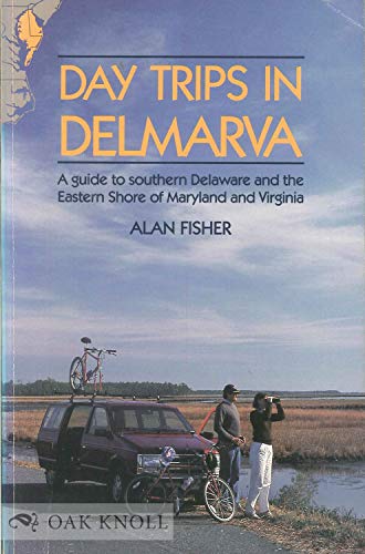 Stock image for Day Trips in Delmarva: A Guide to Southern Delaware the Eastern Shore of Maryland and Virginia for sale by James Lasseter, Jr