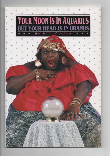 Stock image for Your Moon Is in Aquarius but Your Head Is in Uranus for sale by Organic Books