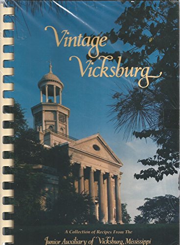 Stock image for Vintage Vicksburg: A Collection of Recipes From The Junior Auxiliary of Vicksburg, Mississippi for sale by Wonder Book