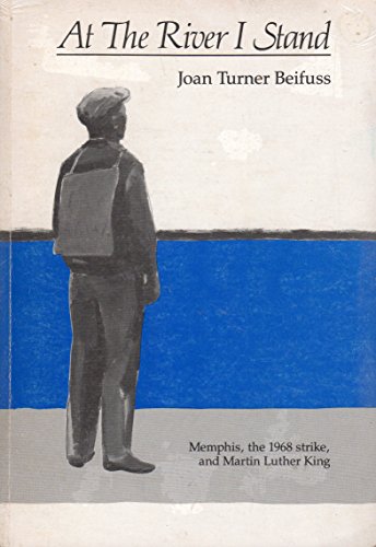 Beispielbild fr At the river I stand: Memphis, the 1968 strike, and Martin Luther King zum Verkauf von Front Cover Books