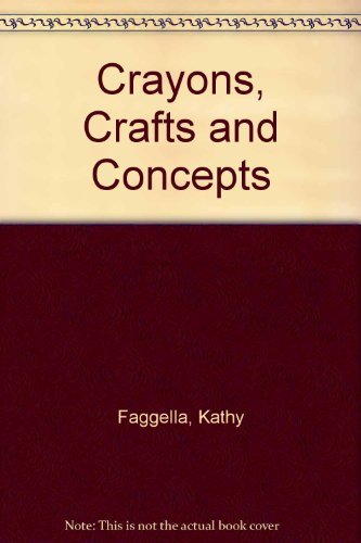 Imagen de archivo de Crayons, Crafts, and Concepts: Learning Concepts Through Art a la venta por Persephone's Books