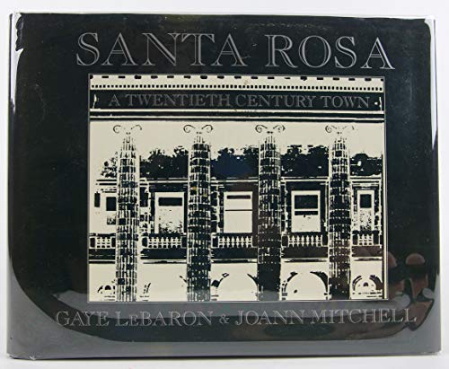 Stock image for Santa Rosa : A Twentieth Century Town. for sale by Sara Armstrong - Books