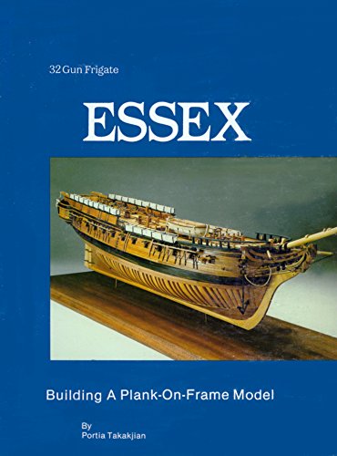 9780961502102: 32 Gun Frigate Essex: Building a Plank on Frame Model