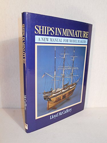 Imagen de archivo de Ships in Miniature: A New Manual for Modelmakers a la venta por Front Cover Books