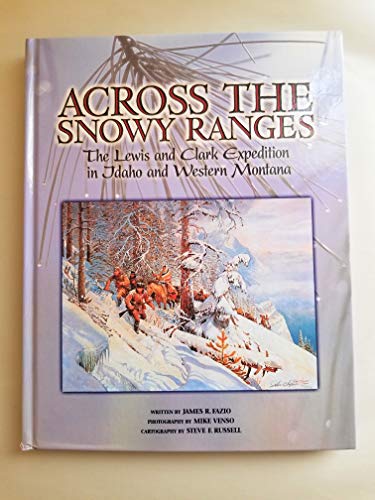 Beispielbild fr Across the Snowy Ranges: The Lewis and Clark Expedition in Idaho and Western Montana zum Verkauf von HPB Inc.