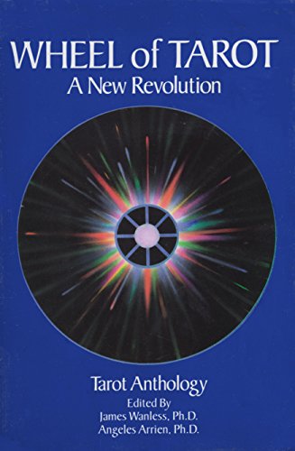 Wheel of Tarot: A New Revolution (9780961507978) by Angeles Arrien; James Wanless