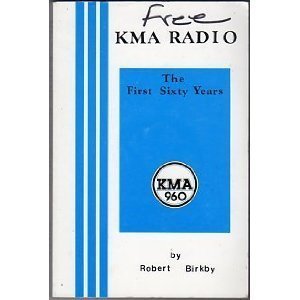 Kma Radio: The First Sixty Years (9780961508302) by Birkby, Robert