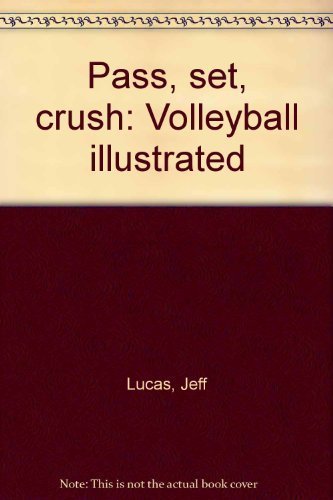 Stock image for Pass, set, crush: Volleyball illustrated for sale by HPB-Red