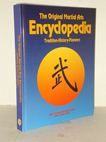 Beispielbild fr The Original Martial Arts Encyclopedia: Tradition, History, Pioneers zum Verkauf von Wonder Book