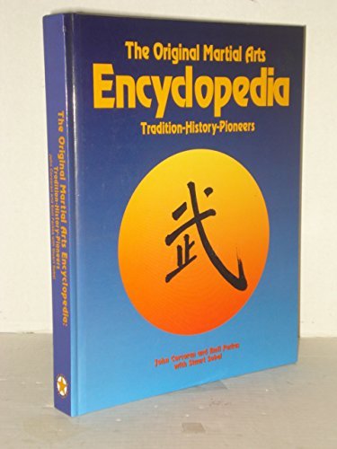 Imagen de archivo de The Original Martial Arts Encyclopedia: Tradition, History, Pioneers a la venta por Half Price Books Inc.