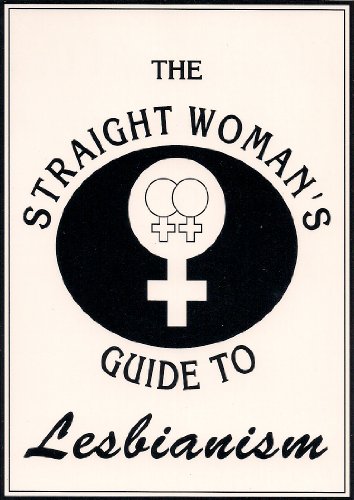 Beispielbild fr The Straight Woman's Guide to Lesbianism zum Verkauf von Wonder Book