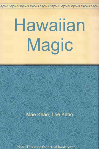 Hawaiian Magic: At Last! Island Recipes and Luau Ideas for Our Mainland Friends