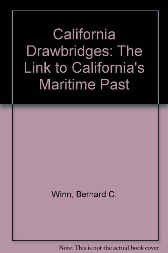 Beispielbild fr California Drawbridges: The Link to California's Maritime Past zum Verkauf von Books From California