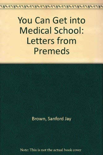 Imagen de archivo de You Can Get into Medical School: Letters from Premeds a la venta por Robinson Street Books, IOBA