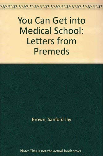 Stock image for You Can Get into Medical School: Letters from Premeds for sale by Robinson Street Books, IOBA