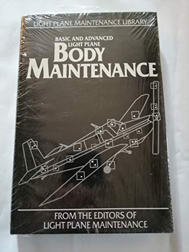 Imagen de archivo de Basic and Advanced Light Plane Body Maintenance: (Light Plane Maintenance Library, Vol. 2) a la venta por R Bookmark