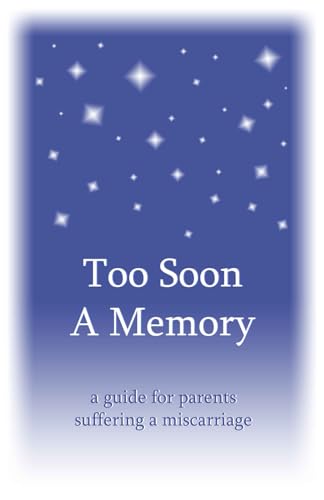 Imagen de archivo de Too Soon A Memory, a guide for parents suffering a miscarriage a la venta por ZBK Books