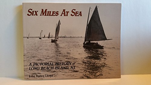 9780961520892: Six Miles at Sea: A Pictorial History of Long Beach Island, New Jersey