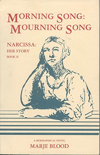 A Song Heard in a Strange Land and Morning Song: Mourning Song, Narcissa: Her Story Books I and II