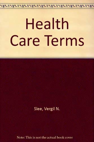 Stock image for Health Care Terms [Paperback] by Slee, Vergil N.; Slee, Debora A. for sale by Unique Books For You