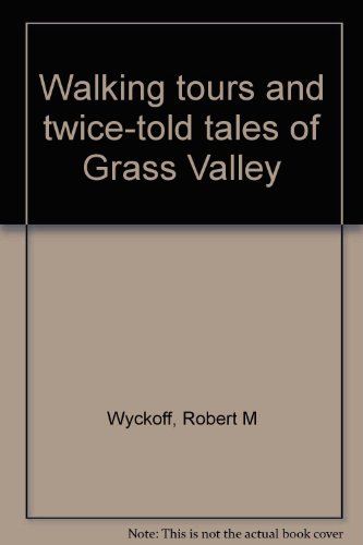 9780961526139: Walking tours and twice-told tales of Grass Valley