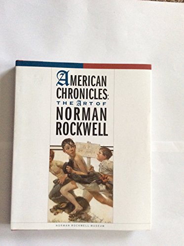 9780961527327: American Chronicles The Art of Norman Rockwell