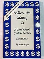 Stock image for Where the Money Is: A Fund Raiser's Guide to the Rich for sale by Wonder Book
