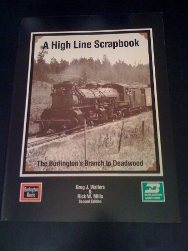 A High Line Scrapbook: The Burlington's Branch to Deadwood.