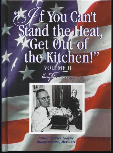 Stock image for If You Can't Stand the Heat, Get Out of the Kitchen! : Volume II for sale by Better World Books