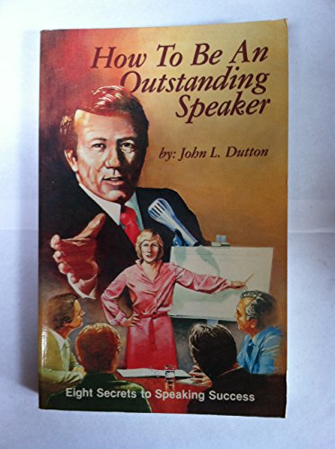 Imagen de archivo de How to Be an Outstanding Speaker: Eight Secrets to Speaking Success a la venta por ThriftBooks-Atlanta