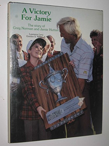 9780961534448: Victory for Jamie: The Story of Greg Norman and Jamie Hutton