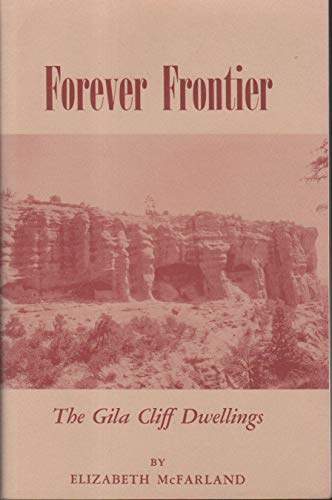 Imagen de archivo de Forever Frontier : The Gila Cliff Dwellings a la venta por HPB-Ruby