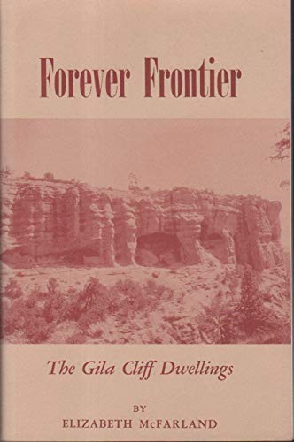 9780961535902: Forever Frontier : The Gila Cliff Dwellings