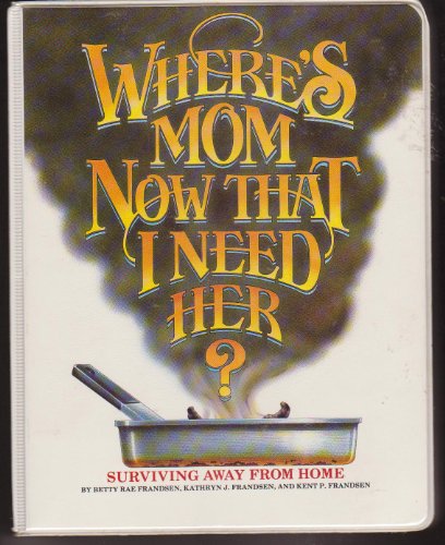9780961539009: Where's Mom Now That I Need Her: Surviving Away from Home