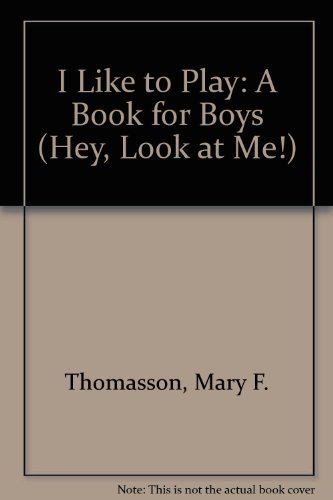 Stock image for Hey, Look at Me! I Like to Play, Book for Boys for sale by -OnTimeBooks-