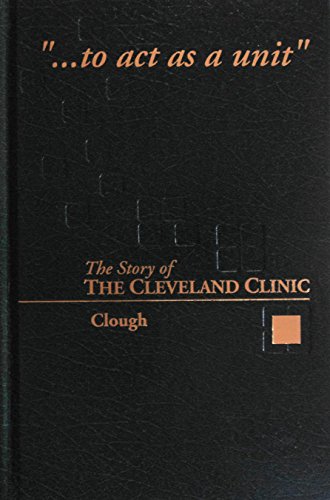 Imagen de archivo de To Act As A Unit: The Story of the Cleveland Clinic a la venta por HPB-Red