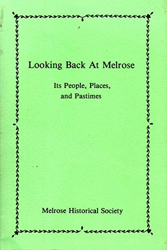 Imagen de archivo de Looking back at Melrose: Its people, places, and pastimes a la venta por GoldBooks