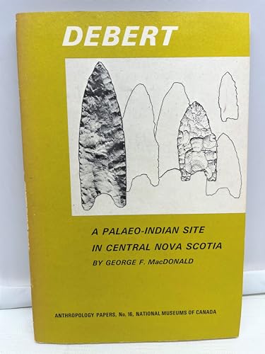 Stock image for Debert: A Paleo-Indian Site in Central Nova Scotia for sale by Alexander Books (ABAC/ILAB)