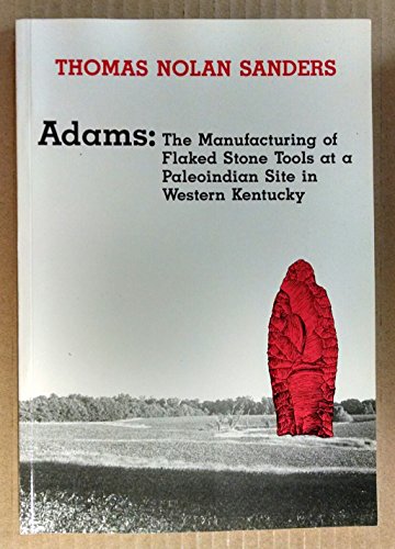 Adams: The Manufacturing of Flaked Stone Tools at a Paleoindian Site in Western Kentucky (Persimm...