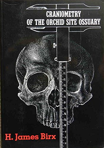 Stock image for Craniometry of the Orchid Site Ossuary, Fort Erie, Ontario for sale by Village Booksmith