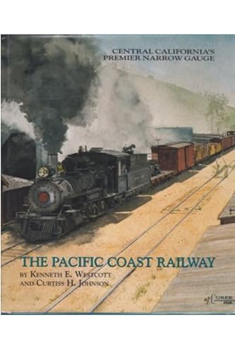 Stock image for The Pacific Coast Railway: Central California's Premier Narrow Gauge for sale by ThriftBooks-Atlanta