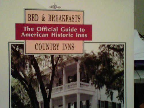 Imagen de archivo de The Official Guide to American Historic Inns: Bed & Breakfasts and Country Inns a la venta por M.M. DAVIES/BOOKFINDER